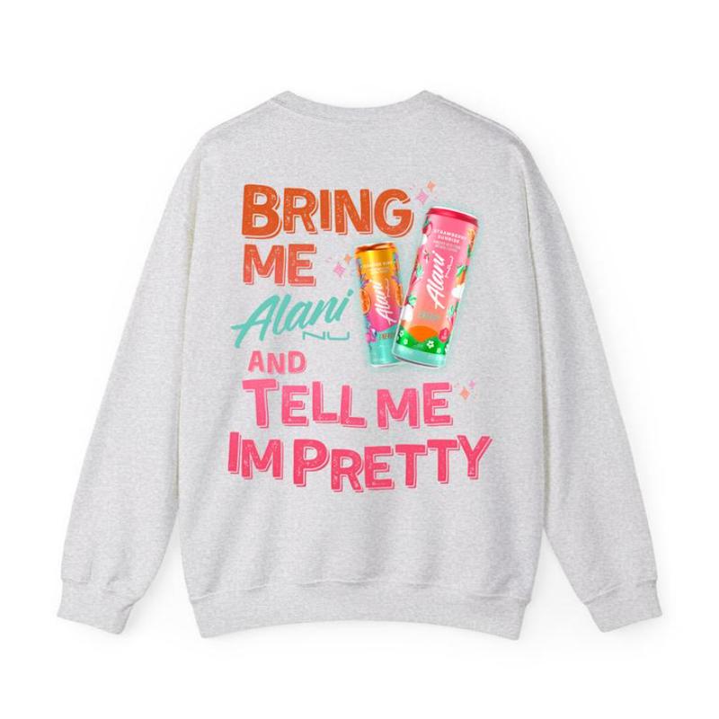 Bring Me Alani And Tell Me Im Pretty Shirt - Crewneck Sweatshirt - Alani Lover - Statement Pieces - Fashion For All Genders - Colors Galore