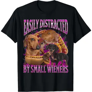 Easily Distracted By Small Wieners Funny Offensive Dachshund T-Shirt
