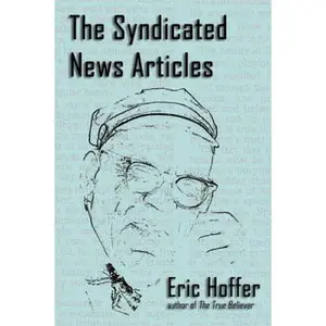 USED-The Syndicated News Articles by Hoffer, Eric (Paperback)