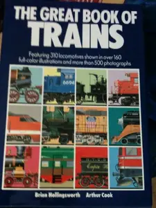 USED-The Great Book of Trains: Featuring 310 Locomotives Shown in over 160 Full-Color Illustrations and More Than 500 Photographs by Brian Hollingsworth (Hardcover)