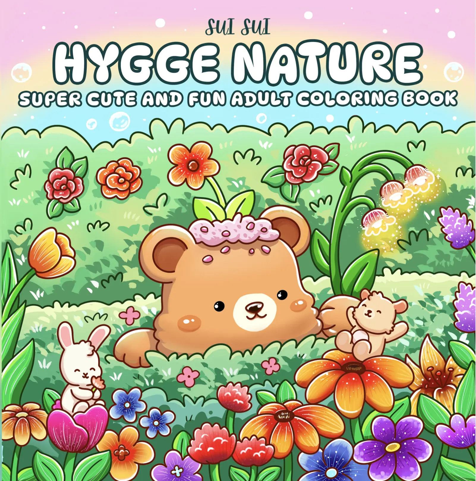 Hygge Nature - Super Cute and Fun Adult Coloring Book: Featuring Adorable Animal Characters Engaging in Relaxation, Mindfulness, and Stress Relief in a Serene Garden of Blooming Flowers