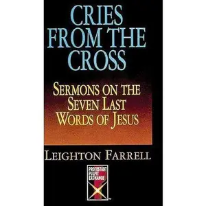 USED-Cries From The Cross (Protestant Pulpit Exchange) by Leighton Farrell (Paperback)