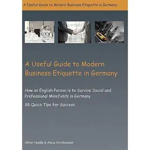 USED Book - A Useful Guide to Modern Business Etiquette in Germany: How an English Person is to survive Social and Professional Minefields in Germany - 88 Quick T by Noelle, Oliver (Paperback) - english