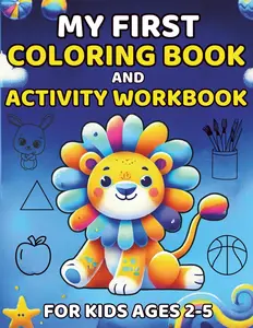 My First Coloring Book And Activity Workbook For Kids Ages 2-5: Worksheets For Boys and Girls| Animals, Fruits and Vegetables, Shapes To Learn For Toddlers| Preschool and Kindergarten