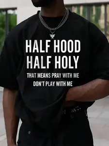 Half Hood Half Holy" Inspirational Faith Quote Graphic T-Shirt, Bold Text Print Crew Neck Tee, Men's Short Sleeve Oversized Cotton Top, Trendy Religious Streetwear Shirt for Believers, Faith Fans and Quote Enthusiasts