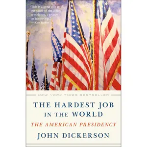 USED-The Hardest Job in the World: The American Presidency by Dickerson, John (Paperback)