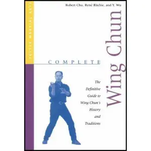 USED-Complete Wing Chun: The Definitive Guide to Wing Chun's History and Traditions by Chu, Robert (Paperback)