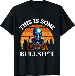 This Is Some Bullsh*t Resident Funny Swearing Alien Science T-Shirt