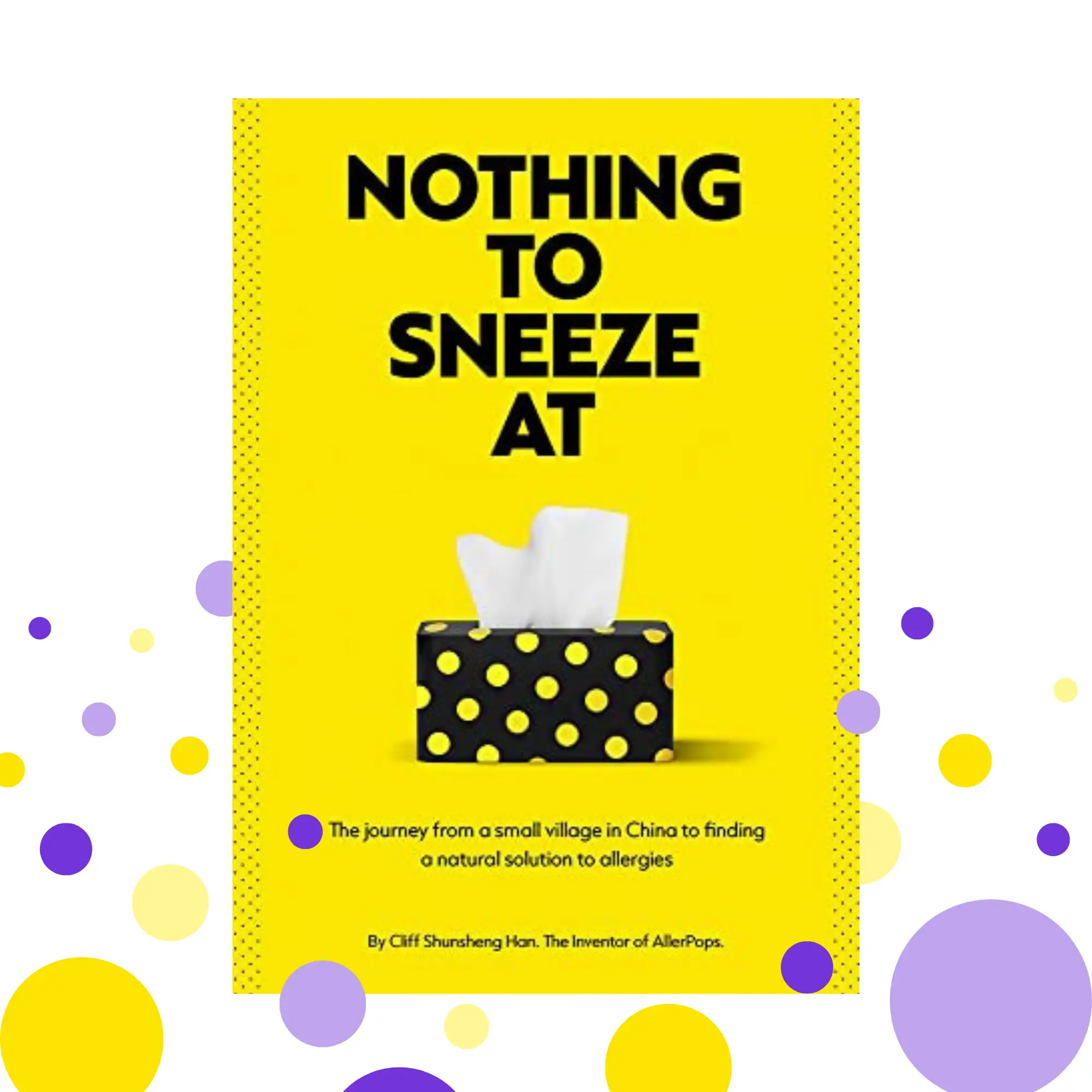 Autobiography: Nothing to Sneeze At: The journey from a small village in China to finding a natural solution to allergies - Autobiography by Dr. Cliff