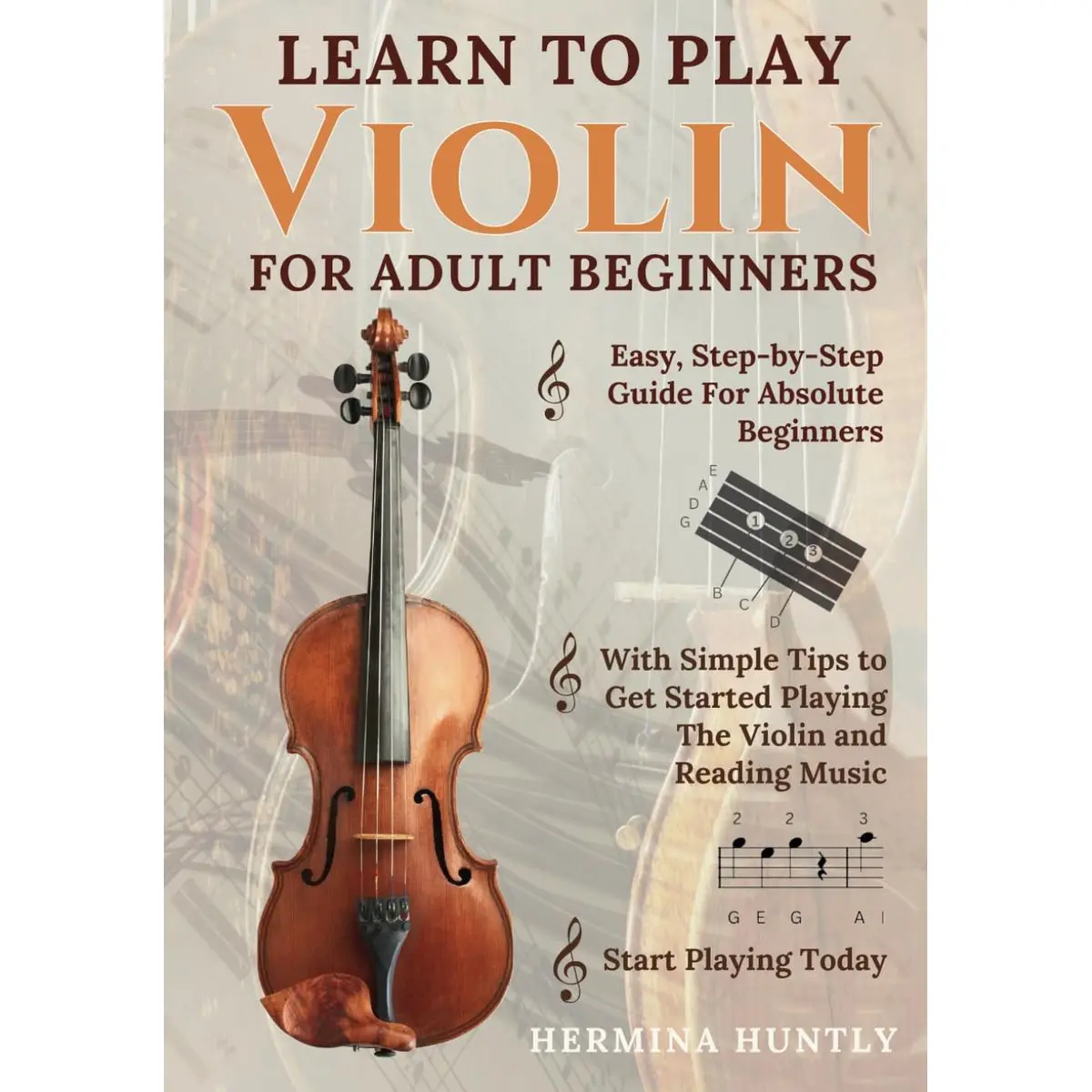 Learn to Play Violin for Adult Beginners: Easy Step-By-Step Guide For Absolute Beginners With Simple Tips To Get Started Playing The Violin And Reading Music Paperback – December 22, 2024
