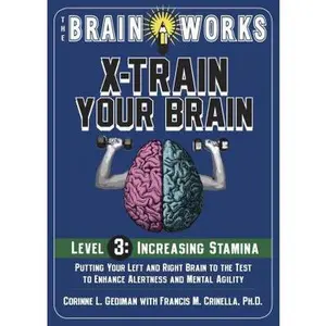USED-The Brain Works X-Train Your Brain, Level 3: Increasing Stamina by Gediman, Corinne L. (Paperback)