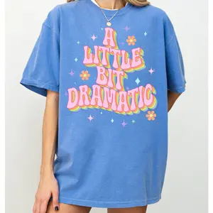 A Little Bit Dramatic T-shirt