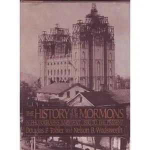 USED Book - History of the Mormons: In Photographs and Text : 1830 to the Present by Douglas F. Tobler (Hardcover) - english