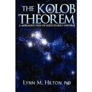 USED-The Kolob Theorem: A Mormon's View of God's Starry Universe by Hilton Phd, Lynn M. (Paperback)