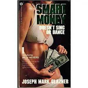 USED Book - Smart Money Doesn't Sing Or Dance: a Billy Nevers Mystery by Joseph Mark Glazner (Paperback) - english
