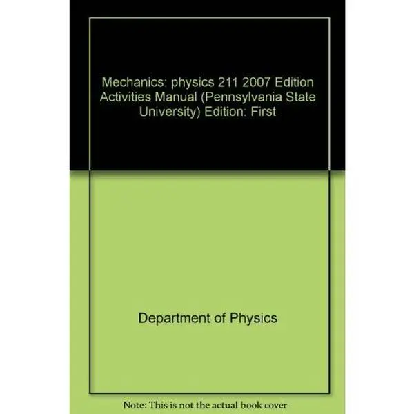 USED-Mechanics: physics 211 2007 Edition (department of physics Pennsylvania State University University Park Pennsylvania) by unknown author (Unknown)