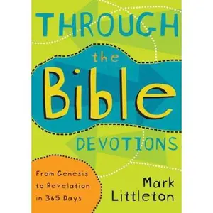 USED-Through the Bible Devotions: From Genesis to Revelation in 365 Days by Mark Littleton (Paperback)