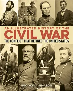 USED-An Illustrated History of the Civil War: The Conflict That Defined the United States by Simpson, Brooks (Hardcover)