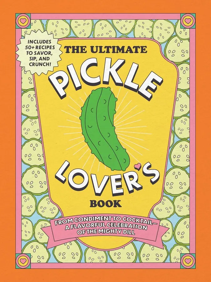 THE ULTIMATE PICKLE LOVER'S BOOK [Hardcover]