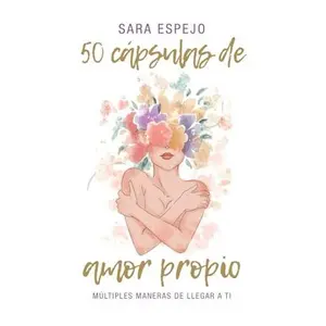 50 Cápsulas de Amor Propio: Múltiples maneras de llegar a ti (Spanish Edition)
