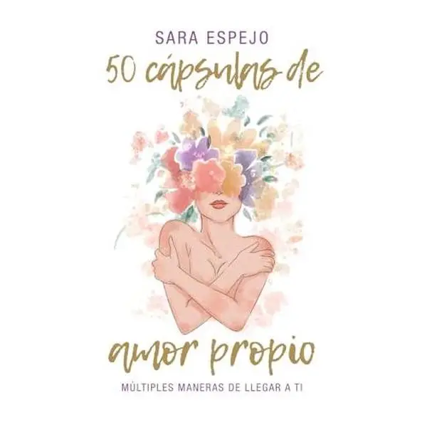 50 Cápsulas de Amor Propio: Múltiples maneras de llegar a ti (Spanish Edition)