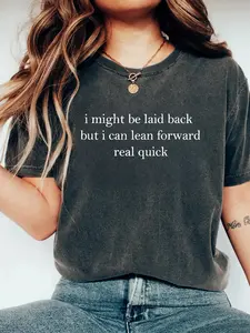 I Might Be Laid Back T-Shirt: Sarcastic Funny Casual Graphic Fitted Short Sleeves Crewneck Tee