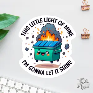 Dumpster Fire Sticker, This Little Light Of Mine, Anxiety Sticker, Sarcastic Sticker, Funny Laptop Decal, Car Decals For Women