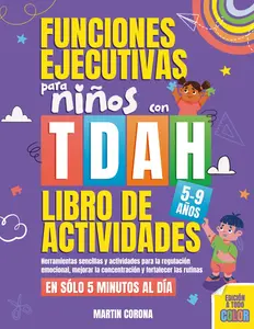 Funciones Ejecutivas para Niños con TDAH Libro de Actividades: Herramientas sencillas y actividades para la regulación emocional, mejorar la ... en solo 5 minutos al día (Spanish Edition)