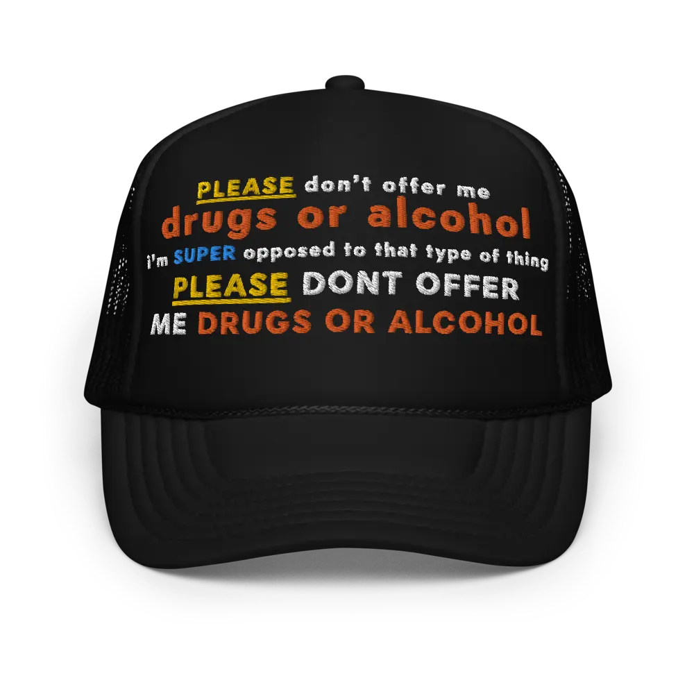 Please Don't Offer Me Dr*gs or Alcohol Funny Trucker Hat | Stupid Unhinged Humor Drinking Hat | Blackout Hangover Gift Cap for Party