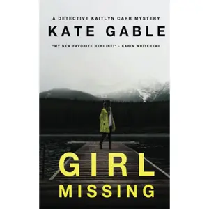 Girl Missing: A Detective Kaitlyn Carr Mystery Paperback – May 29, 2021