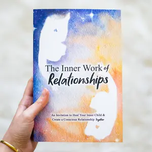 The Inner Work of Relationships Book: An Invitation to Heal Your Inner Child & Create a Conscious Relationship Together