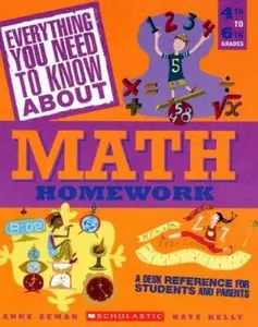 USED-Everything You Need To Know About Math Homework: A Desk Reference For Students and Parents by Anne Zeman (Paperback)