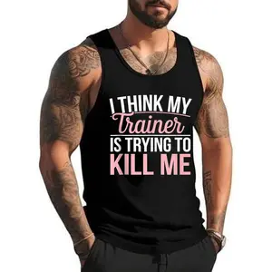Style A 284 I Think My Trainer Is Trying To Kill Me funny gym Tank Top , Summer Gym Muscle Sleeveless, Casual Knitted Slim Fit Beach Shirts