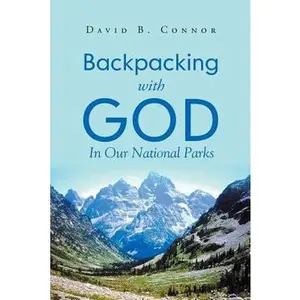 USED-Backpacking With God: In Our National Parks by Connor, David B. (Paperback)