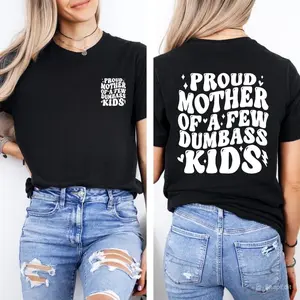 PROUD MOTHER OF A FEW DUMBASS KIDS 2 Sided T-shirt, Best Mom, Mom Vibes, Gift For Mom, For Mother's Day,  Womenswear Cotton