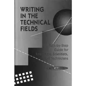 USED-Writing in the Technical Fields: A Step-By-Step Guide for Engineers, Scientists, and Technicians by Markel, Mike (Paperback)