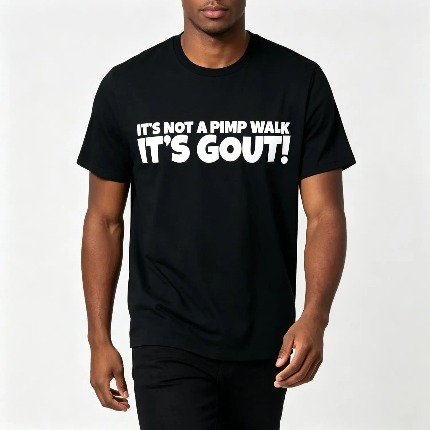 It's Not A Pimp Walk Gout T Shirt Stylish 100 Percent Cotton Soft Durable Comfortable Made in USA