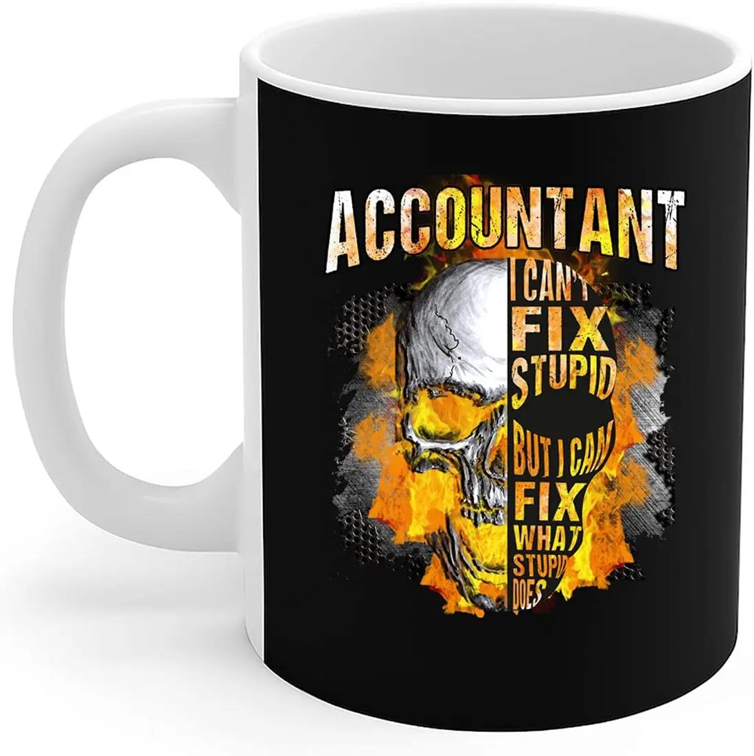 Accountant Mug Accountant Can't Fix Stupid But Can Fix What Stupid Does - Accountant Gift Coffee Mug 11oz
