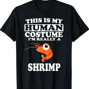 This Is My Human Costume I'm Really A Shrimp Funny T-shirt