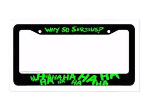 Why so serious Hahaha Serious Super Bad Evil Green License Plate Frame
