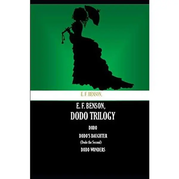 USED-E. F. Benson, Dodo Trilogy: Dodo Dodo’s Daughter (Dodo The Second) Dodo Wonders by E. F. Benson (Paperback)