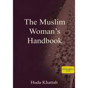 The Muslim Woman's Handbook By Huda Khattab
