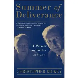 USED-Summer of Deliverance: A Memoir of Father and Son by Dickey, Christopher (Paperback)