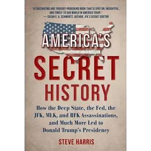 USED-America's Secret History: How the Deep State, the Fed, the JFK, MLK, and RFK Assassinations, and Much More Led to Donald Trump's Presidency by Harris, Steve (Hardcover)