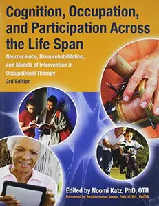 USED-Cognition, Occupation and Participation Across the Life Span: Neuroscience, Neurorehabilitation, and Models of Intervention in Occupational Therapy by Katz Noomi Ed (Paperback)