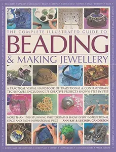 USED-The Complete Illustrated Guide to Beading & Making Jewellery by Ganderton Lucinda Kay Ann (Paperback)
