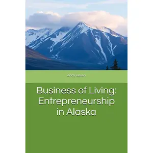 Business of Living: Entrepreneurship in Alaska Paperback – April 5, 2025