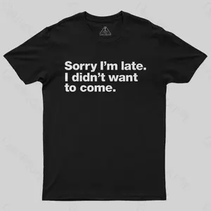 I Didn't Want to Come Geek T-Shirt