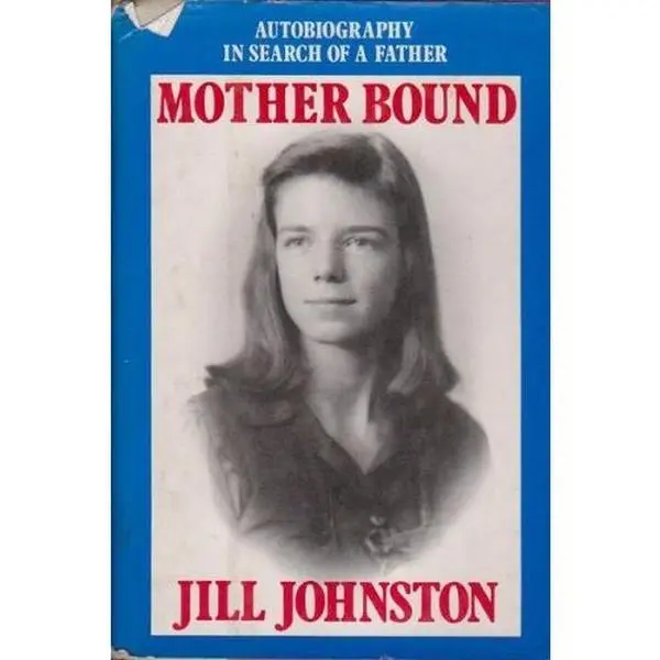USED-Mother Bound: Autobiography in Search of a Father by Jill Johnston (Hardcover)