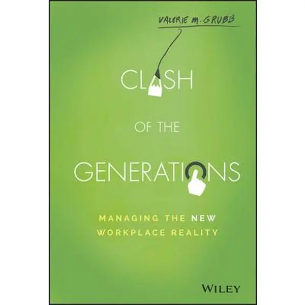 USED-Clash of the Generations: Managing the New Workplace Reality by Grubb, Valerie M. (Hardcover)